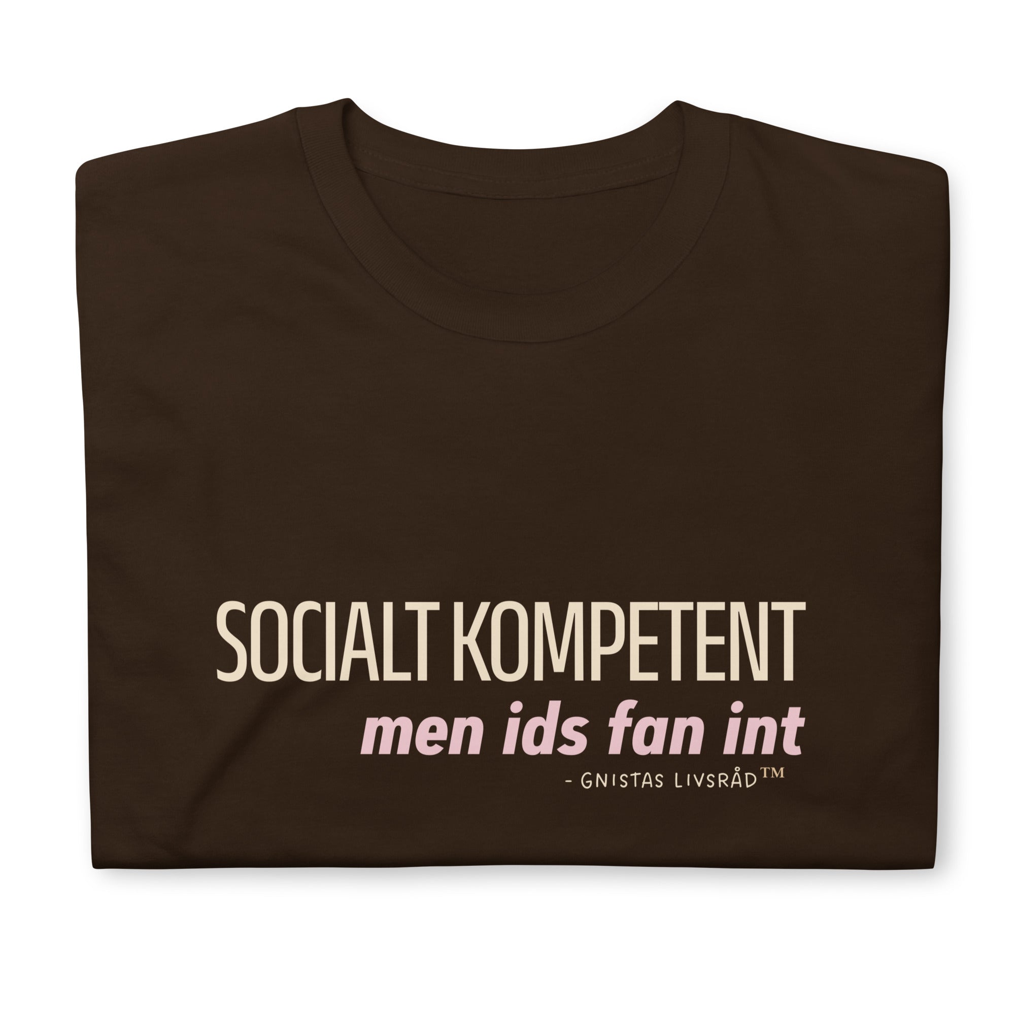 Socialt Kompetent, men ids fan int - Gnista t-shirt i mörk choklad med tryck