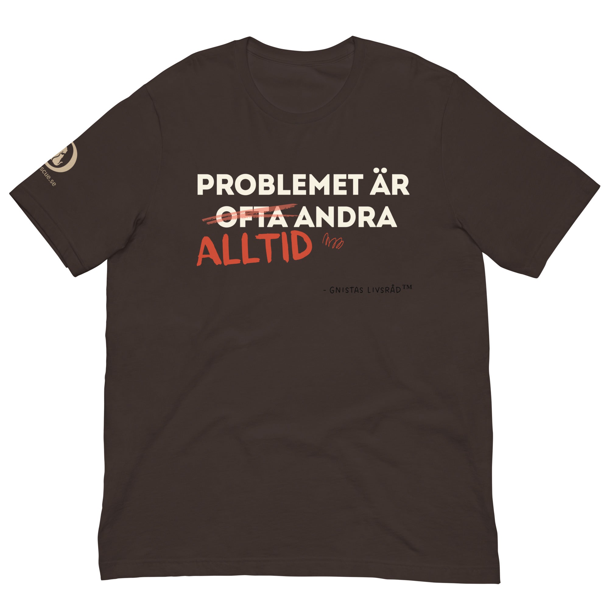 Rolig brun t-shirt från Gnistas värld med texten Problemet är ofta alltid andra